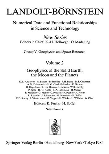 Geophysics of the Solid Earth, the Moon and the Planets (Landolt-BÃ¶rnstein: Numerical Data and Functional Relationships in Science and Technology - New Series, 2a) (9783540122098) by Anderson, D.L.; Brosche, P.; Busse, F.H.; Dziewonski, A.M.; Groten, E.; Herzen, R. Von; Jackson, I.; Janle, P.; Kahle, H.-G.; MÃ¤lzer, H.;...