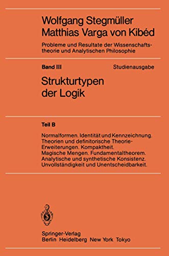 Imagen de archivo de Normalformen. Identitat und Kennzeichnung. Theorien und definitorische Theorie-Erweiterungen. Kompaktheit. Magische Mengen. Fundamentaltheorem. . / Strukturtypen der Logik) (German Edition) a la venta por Zubal-Books, Since 1961