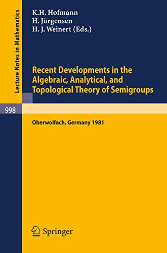 Stock image for Recent Developments in the Algebraic, Analytical, and Topological Theory of Semigroups : Proceedings of a Conference held at Oberwolfach, Germany, May for sale by Chiron Media