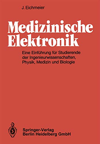 9783540123545: Medizinische Elektronik: Eine Einfahrung Fur Studierende Der Ingenieurwissenschaften, Physik, Medizin Und Biologie