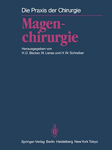 Imagen de archivo de Magenchirurgie: Indikationen, Methoden, Komplikationen (Die Praxis der Chirurgie) a la venta por medimops