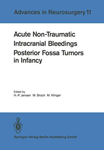 Beispielbild fr Acute Non-Traumatic Intracranial Bleedings. Posterior Fossa Tumors in Infancy: Proceedings Of The 33Rd Annual Meeting Of The Deutsche Gesellschaft Fr . . . May 16-20, 1982 (Advances In Neurosurgery) zum Verkauf von medimops