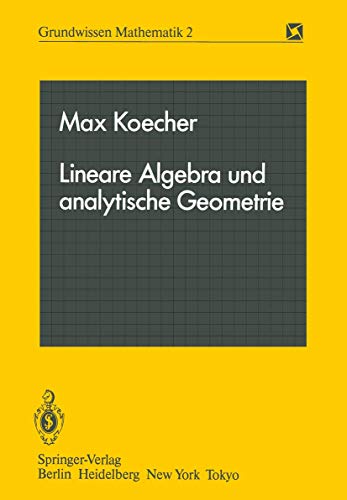 Lineare Algebra und analytische Geometrie (Grundwissen Mathematik) (9783540125723) by Max Koecher