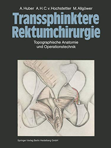 Transsphinktere Rektumchirurgie. Topographische Anatomie und Operationstechnik.