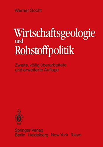 Stock image for Wirtschaftsgeologie und Rohstoffpolitik : Untersuchung, Erschlieung, Bewertung, Verteilung und Nutzung mineralischer Rohstoffe for sale by Chiron Media