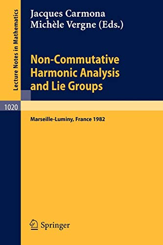 9783540127178: Non Commutative Harmonic Analysis and Lie Groups: Proceedings of the International Conference Held in Marseille Luminy, June 21-26, 1982