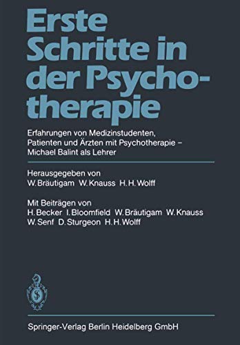 Beispielbild fr Erste Schritte in der Psychotherapie. Erfahrungen von Medizinstudenten, Patienten und rzten mit Psychotherapie. Michael Balint als Lehrer. zum Verkauf von Bernhard Kiewel Rare Books