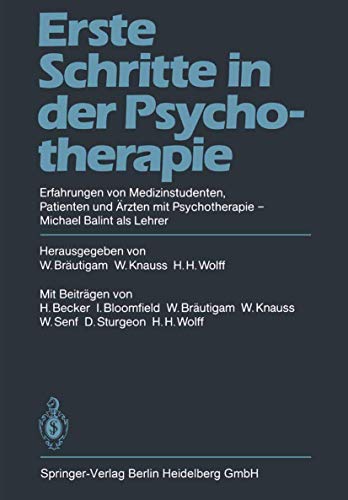 9783540127734: Erste Schritte in der Psychotherapie: Erfahrungen Von Medizinstudenten, Patienten Und rzten Mit Psychotherapie - Michael Balint Als Lehrer (German Edition)