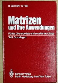 Stock image for Matrizen und ihre Anwendungen. Teil 1: Grundlagen R. Zurmhl and S. Falk for sale by online-buch-de