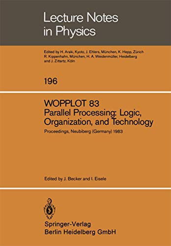 Stock image for Wopplot 83. Parallel Processing: Logic, Organization, and Technology: Proceedings of a Workshop Held at the Federal Armed Forces University, Munich, ( for sale by Chiron Media