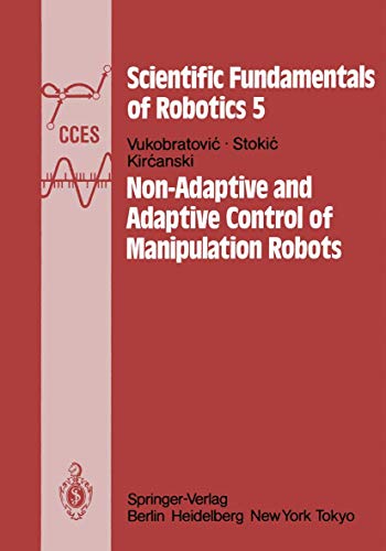Imagen de archivo de Non-Adaptive and Adaptive Control of Manipulation Robots: 5 (Communications and Control Engineering / Scientific Fundamentals of Robotics) a la venta por Hay-on-Wye Booksellers