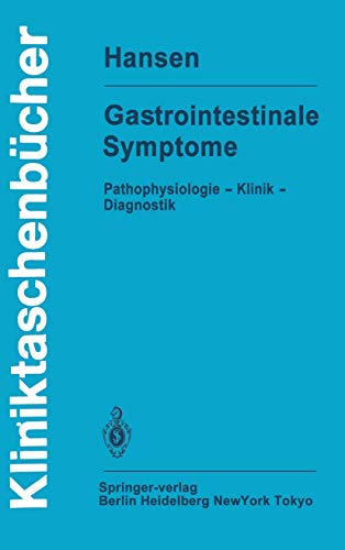 Gastrointestinale Symptome : Pathophysiologie - Klinik - Diagnostik. W. E. Hansen, Kliniktaschenb...