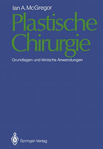 Plastische Chirurgie. Grundlagen und klinische Anwendungen. Übersetzt von E. Biemer und P. Faust.