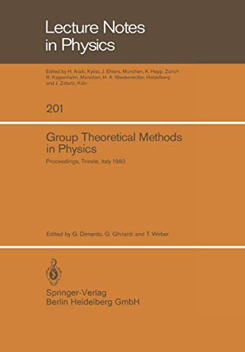 Group Theoretical Methods in Physics - Denardo, G.|Ghirardi, G.|Weber, T.