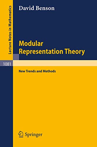 Modular Representation Theory: New Trends and Methods (Lecture Notes in Mathematics, 1081) (9783540133896) by Benson, D.