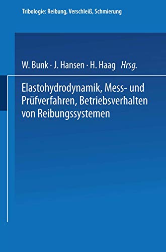 9783540134312: Elastohydrodynamik  Me- und Prfverfahren Betriebsverhalten von Reibungssystemen (Tribologie: Reibung, Verschlei, Schmierung, 8) (German Edition)