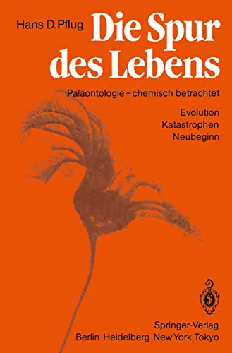 Die Spur des Lebens: Paläontologie - chemisch betrachtet Evolution Katastrophen Neubeginn