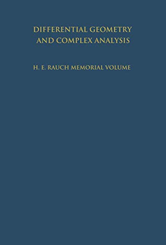 Differential Geometry And Complex Analysis: A Volume Dedicated To The Memory Of Harry Ernest Rauc...