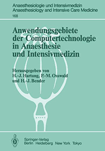 9783540136934: Anwendungsgebiete der Computertechnologie in Anaesthesie und Intensivmedizin (Anaesthesiologie und Intensivmedizin Anaesthesiology and Intensive Care Medicine, 168) (German Edition)