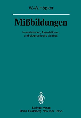 Missbildungen : Interrelationen, Assoziationen u. diagnost. Validität. Unter Mitarb. von H.-U. Bu...