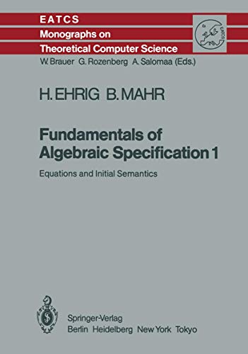 Imagen de archivo de Fundamentals of Algebraic Specification 1: Equations and Initial Semantics a la venta por ThriftBooks-Dallas