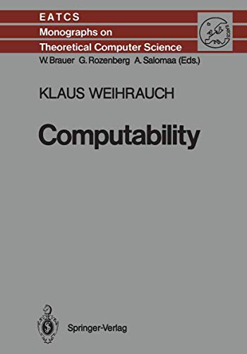 Stock image for Computability (Monographs in Theoretical Computer Science. An EATCS Series, 9, Band 9) Weihrauch, Klaus for sale by myVend