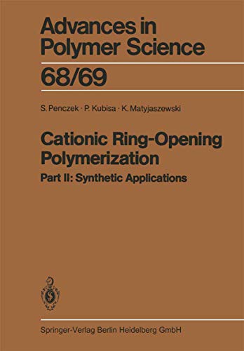 Imagen de archivo de Cationic Ring-Opening Polymerization: 2. Synthetic Applications (Advances in Polymer Science 68/69) a la venta por Zubal-Books, Since 1961