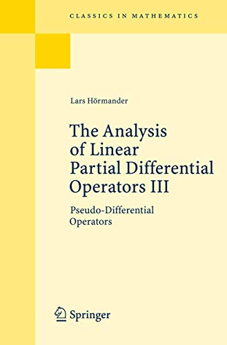 The Analysis of Linear Partial Differential Operators III: Pseudo-Differential Operators. Grundlehren der mathematischen Wissenschaften 274 - Hormander, Lars