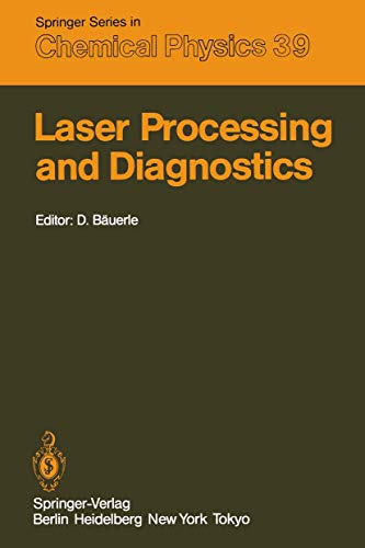 9783540138433: Laser Processing and Diagnostics: Proceedings of an International Conference, University of Linz, Austria, July 15-19, 1984: 39 (Springer Series in Chemical Physics)