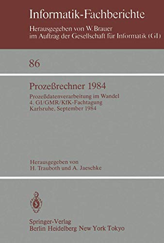 9783540138587: Prozerechner 1984: Prozedatenverarbeitung im Wandel. 4. GI/GMR/KfK-Fachtagung, Karlsruhe, 26.-28. September 1984: 86 (Informatik-Fachberichte)