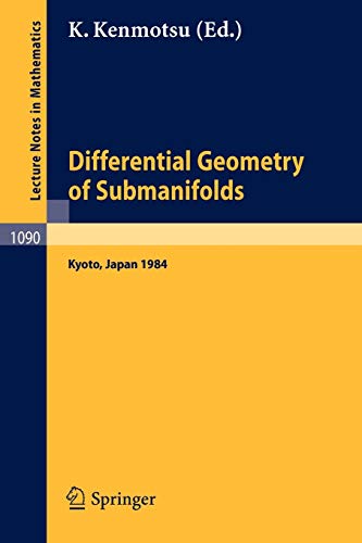 Imagen de archivo de Differential Geometry of Submanifolds : Proceedings of the Conference held at Kyoto, January 23-25, 1984 a la venta por Chiron Media
