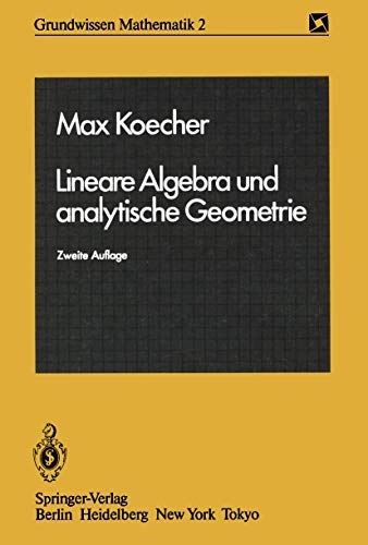 Lineare Algebra und analytische Geometrie (Grundwissen Mathematik) (German Edition) (9783540139522) by Max Koecher