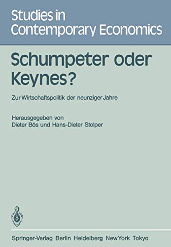 9783540139683: Schumpeter oder Keynes?: Zur Wirtschaftspolitik der neunziger Jahre