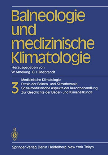 9783540139904: Balneologie und medizinische Klimatologie: Medizinische Klimatologie, Praxis der Balneo- und Klimatherapie. Sozialmedizinische Aspekte der Kurortbehandlung. Zur Geschichte der Bder- und Klimaheilkunde