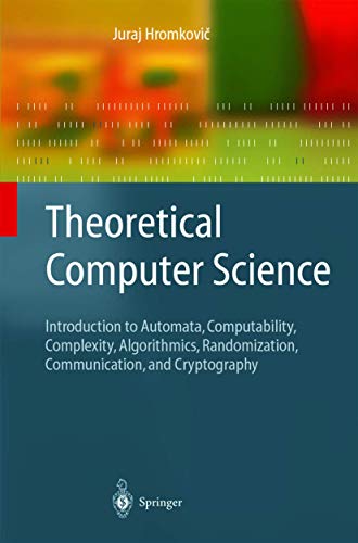 Imagen de archivo de Theoretical Computer Science: Introduction to Automata, Computability, Complexity, Algorithmics, Randomization, Communication, and Cryptography (Texts in Theoretical Computer Science. An EATCS Series) a la venta por Front Cover Books