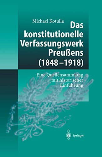 9783540140214: Das Konstitutionelle Verfassungswerk Preuens, 1848 - 1918: Eine Quellensammlung Mit Historischer Einfuhrung