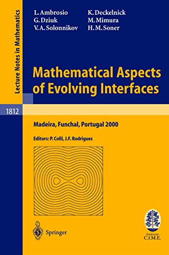 Stock image for Mathematical Aspects of Evolving Interfaces : Lectures given at the C.I.M.-C.I.M.E. joint Euro-Summer School held in Madeira Funchal, Portugal, July 3 for sale by Chiron Media