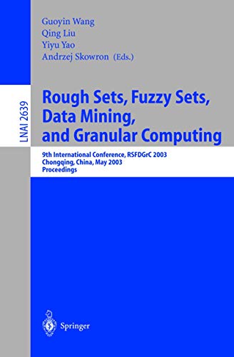 Stock image for Rough Sets, Fuzzy Sets, Data Mining, and Granular Computing: 9th International Conference, RSFDGrC 2003, Chongqing, China, May 26-29, 2003, . / Lecture Notes in Artificial Intelligence) for sale by GuthrieBooks