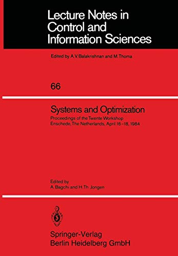 9783540150046: Systems and Optimization: Proceedings of the Twente Workshop Enschede, The Netherlands, April 16-18, 1984: 66 (Lecture Notes in Control and Information Sciences)