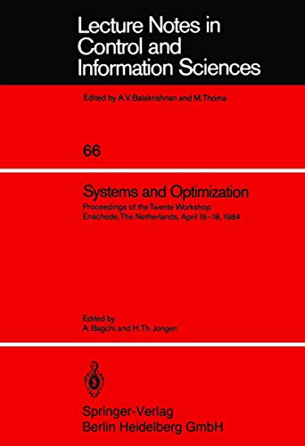 9783540150046: Systems and Optimization: Proceedings of the Twente Workshop Enschede, The Netherlands, April 16–18, 1984 (Lecture Notes in Control and Information Sciences, 66)