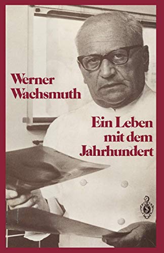 Ein Leben mit dem Jahrhundert. - Wachsmuth, Werner und Hubert Georg Wilhelm Frohmüller