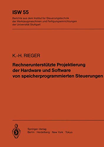 9783540150695: Rechneruntersttzte Projektierung der Hardware und Software von speicherprogrammierten Steuerungen (ISW Forschung und Praxis, 55) (German Edition)