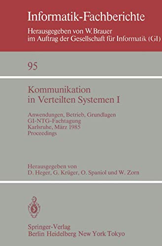 Imagen de archivo de Kommunikation in Verteilten Systemen I : Anwendungen, Betrieb, Grundlagen. GI/NTG-Fachtagung Karlsruhe, 13.-15. Marz 1985. Proceedings a la venta por Chiron Media