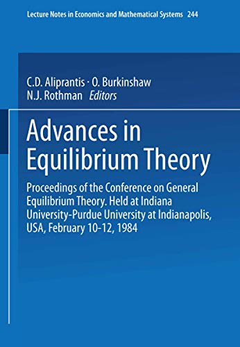 9783540152293: Advances in Equilibrium Theory: Proceedings of the Conference on General Equilibrium Theory Held at Indiana University-Purdue University at ... in Economics and Mathematical Systems, 244)