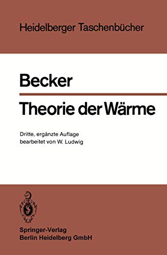 Theorie der Wärme. Richard Becker / Heidelberger Taschenbücher ; Bd. 10 - Becker, Richard und Wolfgang (Mitwirkender) Ludwig