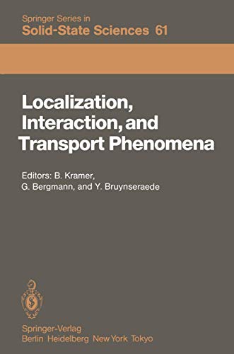 Stock image for Localization, Interaction, and Transport Phenomena: Proceedings of the International Conference, August 23-28, 1984 Braunschweig, Federal Republic of Germany (Springer Series in Solid-State Sciences 61) for sale by Zubal-Books, Since 1961