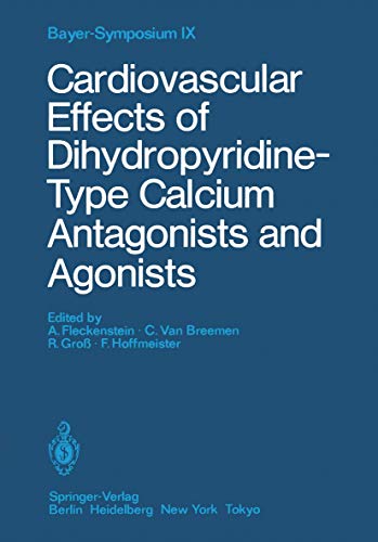 Cardiovascular Effects of Dihydropyridine-Type Calcium Antagonists and Agonists Bayer-Symposium I...