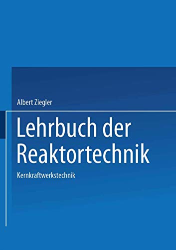 Lehrbuch der Reaktortechnik: Band 3: Kernkraftwerkstechnik - Ziegler, A.