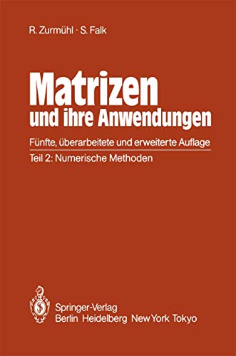 Matrizen und ihre Anwendungen - Teil 2: Numerische Methoden : - Zurmühl, Rudolf und Sigurd Falk