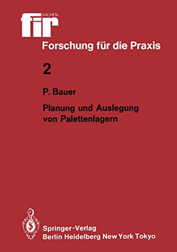 Planung und Auslegung von Palettenlagern (fir+iaw Forschung fÃ¼r die Praxis, 2) (German Edition) (9783540154990) by Bauer, Peter